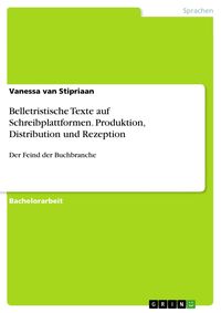 Produktbild: Belletristische Texte auf Schreibplattformen. Produktion, Distribution und Rezeption