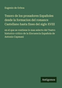 Produktbild: Tesoro de los prosadores Espa&ntilde;oles desde la formacion del romance Castellano hasta fines del siglo XVIII