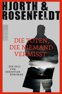 Produktbild: Die Toten, die niemand vermisst / Sebastian Bergman Band 3