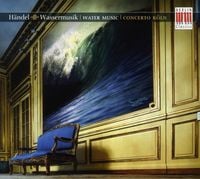 Produktbild: Concerto K&ouml;ln: Wassermusik/Sinfonias