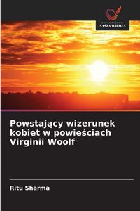 Produktbild: Powstaj&iquest;cy wizerunek kobiet w powie&iquest;ciach Virginii Woolf