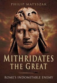 Produktbild: Mithridates the Great: Rome's Indomitable Enemy