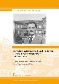 Produktbild: Zwischen Wissenschaft und Religion &ndash; &bdquo;Tycho Brahes Weg zu Gott&ldquo; von Max Brod
