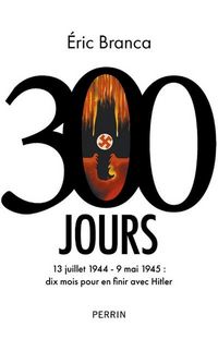 Produktbild: 300 jours : 13 juillet 1944-9 mai 1945
