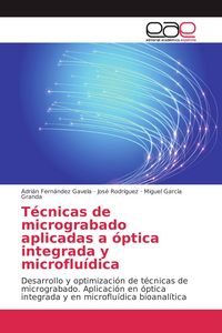 Produktbild: T&eacute;cnicas de micrograbado aplicadas a &oacute;ptica integrada y microflu&iacute;dica
