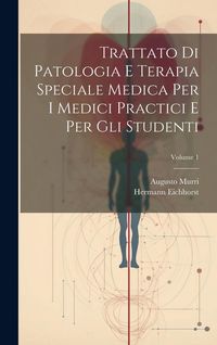 Produktbild: Trattato Di Patologia E Terapia Speciale Medica Per I Medici Practici E Per Gli Studenti; Volume 1