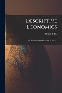 Produktbild: Descriptive Economics: an Introduction to Economic Science ..