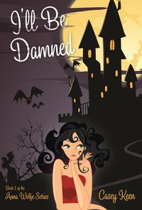Produktbild: I'll Be Damned, Book #1 in the Anna Wolfe Series