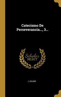 Produktbild: Catecismo De Perseverancia..., 3...