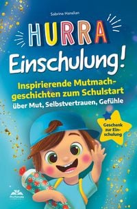 Produktbild: Hurra Einschulung! Inspirierende Mutmachgeschichten zum Schullstart &uuml;ber Mut, Selbstvertrauen, Gef&uuml;hle I Geschenk zur Einschulung, Schult&uuml;te f&uuml;r Jungs