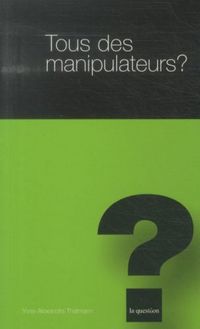 Produktbild: Tous des manipulateurs ?