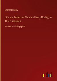 Produktbild: Life and Letters of Thomas Henry Huxley; In Three Volumes