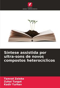 Produktbild: S&iacute;ntese assistida por ultra-sons de novos compostos heteroc&iacute;clicos