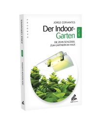 Produktbild: Der Indoor-Garten : die zehn Schl&uuml;ssel zum G&auml;rtnern im Haus