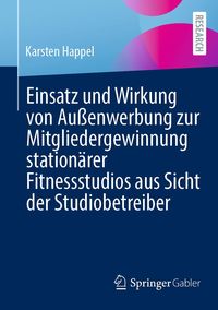 Produktbild: Einsatz und Wirkung von Au&szlig;enwerbung zur Mitgliedergewinnung station&auml;rer Fitnessstudios aus Sicht der Studiobetreiber