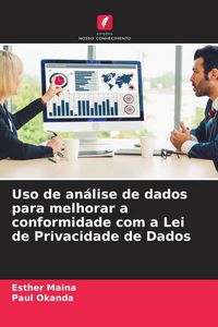 Produktbild: Uso de an&aacute;lise de dados para melhorar a conformidade com a Lei de Privacidade de Dados