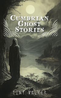 Produktbild: Cumbrian Ghost Stories (Classic Ghost Stories Podcast)