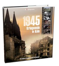 Produktbild: 1945 Kriegsende in K&ouml;ln - Die komplette Fotoedition (X)