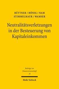 Produktbild: Neutralit&auml;tsverletzungen in der Besteuerung von Kapitaleinkommen und deren Wachstumswirkungen