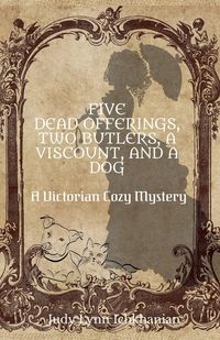 Produktbild: Five Dead Offerings, Two Butlers, a Viscount, and a Dog