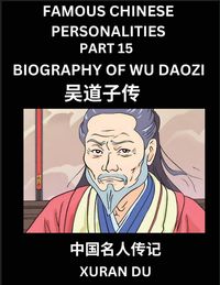 Produktbild: Famous Chinese Personalities (Part 15) - Biography of Wu Daozi, Learn to Read Simplified Mandarin Chinese Characters by Reading Historical Biographies, HSK All Levels