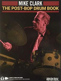 Produktbild: The Post-Bop Drum Book by Mike Clark - Contemporary Jazz Drumming Book with Online Audio and Video Percussion Instruction Bebop, Post-Bop, Ride Beat, Comping, Phrasing and Independence