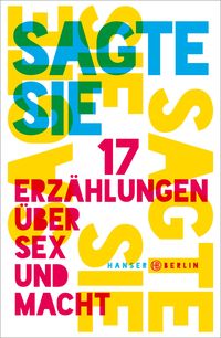 Produktbild: Sagte sie. 17 Erz&auml;hlungen &uuml;ber Sex und Macht