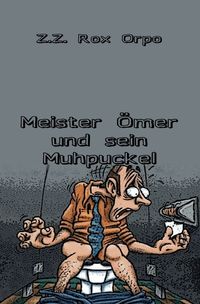 Bild vom Artikel Meister Ömer und sein Muhpuckel vom Autor Z.Z. Rox Orpo