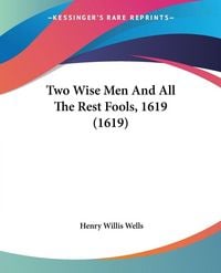 Produktbild: Two Wise Men And All The Rest Fools, 1619 (1619)