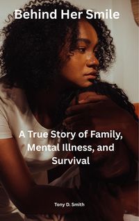 Produktbild: Behind Her Smile: A True Story of Family, Mental Illness, and Survival