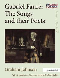 Produktbild: Gabriel Faur&eacute;: The Songs and their Poets