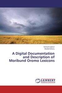Produktbild: A Digital Documentation and Description of Moribund Oromo Lexicons
