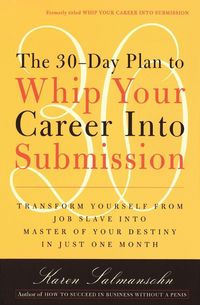Produktbild: The 30-Day Plan to Whip Your Career Into Submission