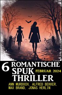 Produktbild: 6 Romantische Spuk Thriller Februar 2024
