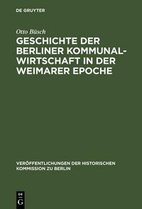 Produktbild: Geschichte der Berliner Kommunalwirtschaft in der Weimarer Epoche