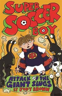Produktbild: Brown, J: Super Soccer Boy and the Attack of the Giant Slugs