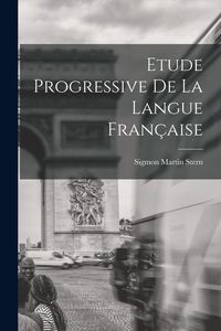 Produktbild: Etude Progressive de la Langue Fran&ccedil;aise