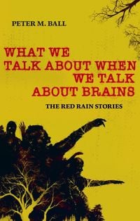 Produktbild: What We Talk About When We Talk About Brains (Red Rain Collection)