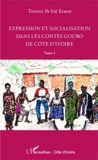 Produktbild: Expression et socialisation dans les contes gouro de C&ocirc;te d'Ivoire Tome 1