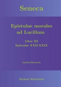 Produktbild: Seneca - Epistulae morales ad Lucilium - Liber III Epistulae XXII-XXIX