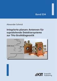 Produktbild: Integrierte planare Antennen f&uuml;r supraleitende Detektorsysteme zur THz-Strahldiagnostik
