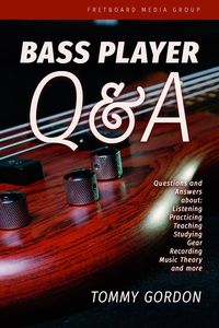 Produktbild: Bass Player Q&A: Questions and Answers about Listening, Practicing, Teaching, Studying, Gear, Recording, Music Theory, and More