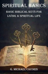 Produktbild: SPIRITUAL BASICS Basic Biblical Keys For Living A Spiritual Life