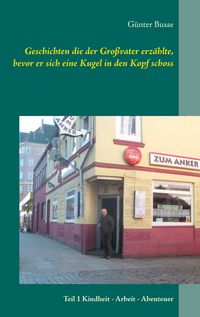 Produktbild: Geschichten die der Gro&szlig;vater erz&auml;hlte, bevor er sich eine Kugel in den Kopf schoss