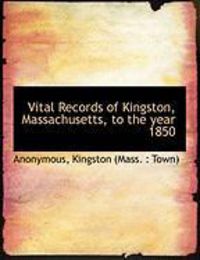 Produktbild: Vital Records of Kingston, Massachusetts, to the Year 1850