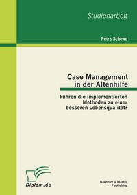 Produktbild: Case Management in der Altenhilfe: F&uuml;hren die implementierten Methoden zu einer besseren Lebensqualit&auml;t?