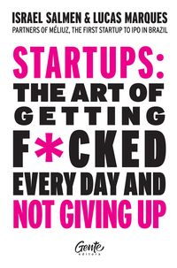 Bild vom Artikel Startups: the art of getting f*cked every day and not giving up vom Autor Israel Salmen