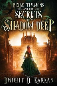 Produktbild: Bixby Timmons and the Secrets of Shadow Deep