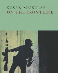 Produktbild: Susan Meiselas: On the Frontline