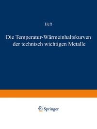 Produktbild: Die Temperatur-W&auml;rmeinhaltskurven der technisch wichtigen Metalle